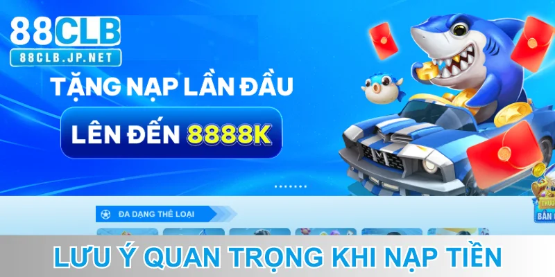 Lưu ý quan trọng khi nạp tiền 88CLB online
