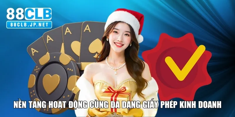 Nền tảng hoạt động cùng đa dạng giấy phép kinh doanh