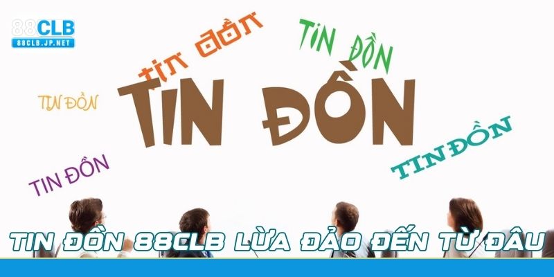 Nguyên nhân cho những tin đồn không đáng có