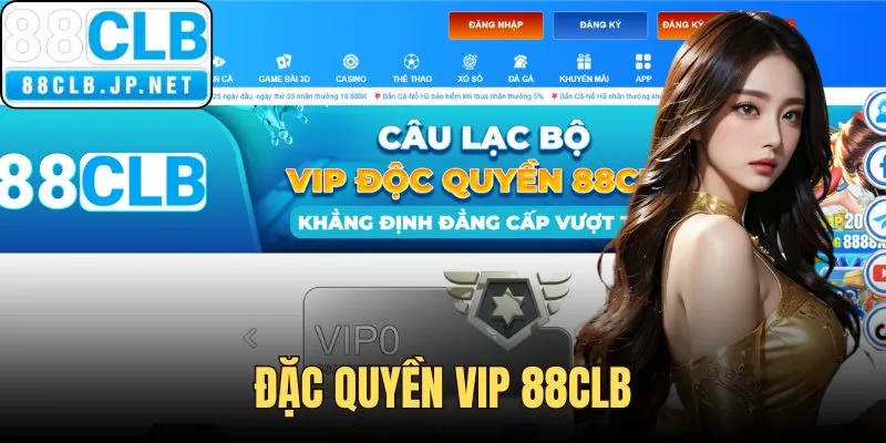 Đặc Quyền VIP 88CLB - Ưu Đãi Ngập Vàng Tràn Quà Vui
