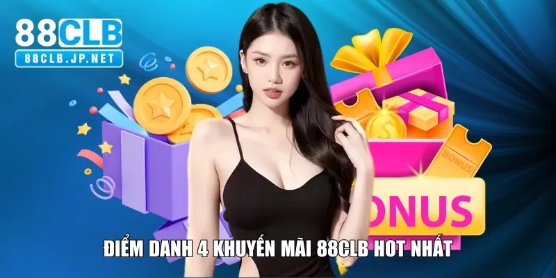Điểm danh 4 khuyến mãi 88CLB hot nhất