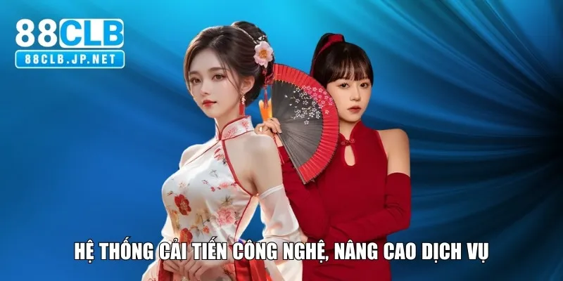 Hệ thống cải tiến công nghệ, nâng cao dịch vụ