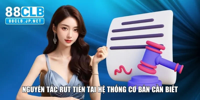 Nguyên tắc rút tiền tại hệ thống cơ bản cần biết