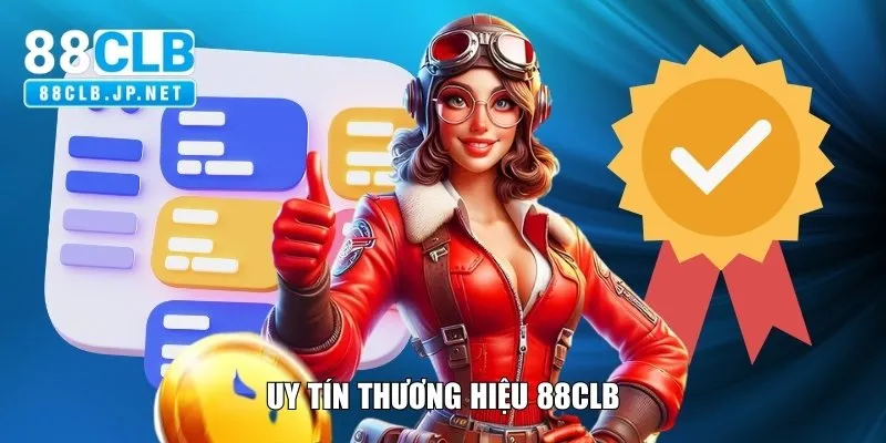 Uy Tín Thương Hiệu 88CLB Khẳng Định Chất Lượng Tốt Nhất 2025